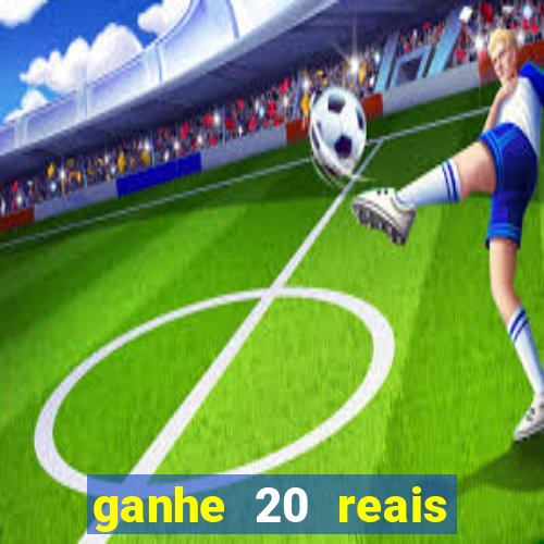 ganhe 20 reais para apostar cassino